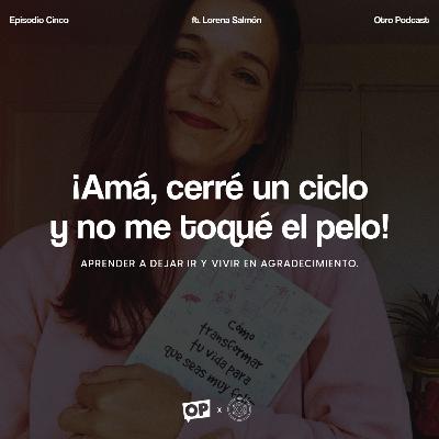 05. ¡Amá, cerré un ciclo y no me toqué el pelo!