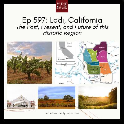 Ep 597: Lodi, California -- The Past, Present, and Future of this Historic Region