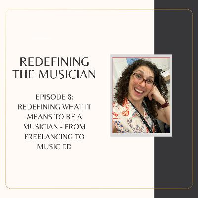 Episode 8: Redefining What It Means To Be A Musician - From Freelancing to Music Ed (Mirella's Story)
