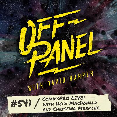 Off Panel #541: ComicsPRO LIVE! with Heidi MacDonald and Christina Merkler Off Panel #541: ComicsPRO LIVE! with Heidi MacDonald and Christina Merkler