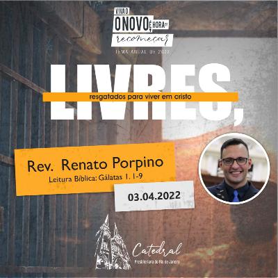 Mensagem: Rev. Renato Porpino | 03.04.2022 - 10:30h Mensagem: Rev. Renato Porpino | 03.04.2022 - 10:30h