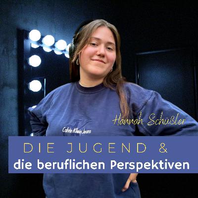 Ep. 21: Die JUGEND & die beruflichen Perspektiven Ep. 21: Die JUGEND & die beruflichen Perspektiven