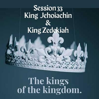 The kings of the kingdom Session 33 The kings of the kingdom Session 33