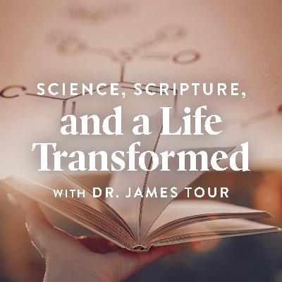 Science, Scripture, and a Life Transformed, Ep. 2