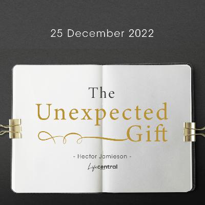 The Unexpected Gift - Hector Jamieson - 25 December 2022