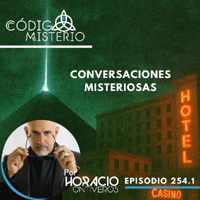 254.1: Conversaciones Misteriosas