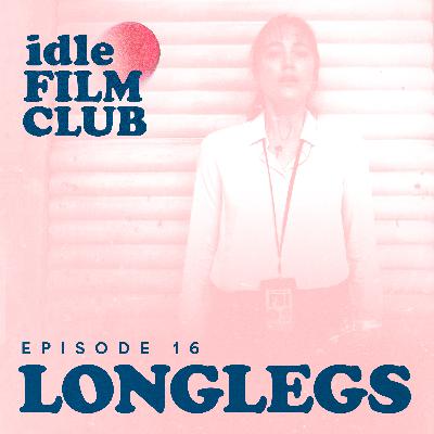 Episode 16: Longlegs (2024)