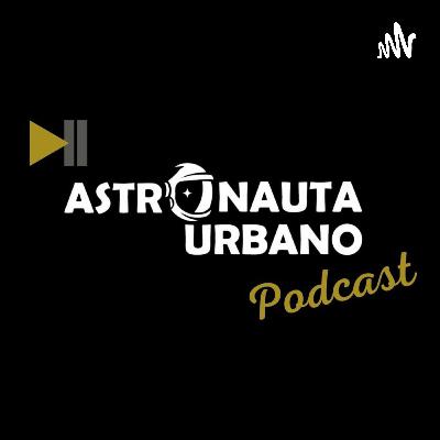 Astronauta Urbano Podcast (Trailer)