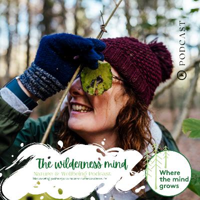 The Wilderness Mind - Episode #2 - Finding your pathway to nature The Wilderness Mind - Episode #2 - Finding your pathway to nature