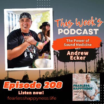 The Power of Sound Medicine with Andrew Ecker | 208 The Power of Sound Medicine with Andrew Ecker | 208