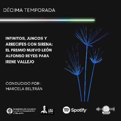Infinitos, juncos y arrecifes con sirena: el Premio Nuevo León Alfonso Reyes para Irene Vallejo Infinitos, juncos y arrecifes con sirena: el Premio Nuevo León Alfonso Reyes para Irene Vallejo