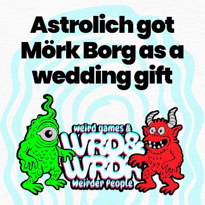 118 Astrolich got Mork Borg as a wedding gift