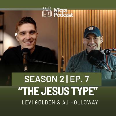 "The Jesus Type" | Season 2 EP. 7 | AJ Holloway & Levi Golden "The Jesus Type" | Season 2 EP. 7 | AJ Holloway & Levi Golden