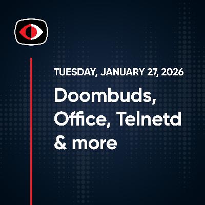 Doombuds, Office, Telnetd, Chrome, Vishing, Ralph, PeckBirdy, The Boss, Aaran Leyland - SWN #550 Doombuds, Office, Telnetd, Chrome, Vishing, Ralph, PeckBirdy, The Boss, Aaran Leyland - SWN #550