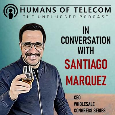 Episode 76: Santiago Marquez, CEO at Wholesale Congress Series