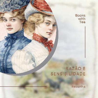 Razão e Sensibilidade - Jane Austen | Ep. 36