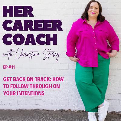Ep 11: Get Back on Track: How to Follow Through on Your Intentions