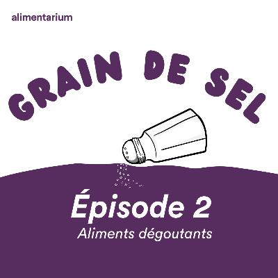 Grain de sel - Aliments dégoutants