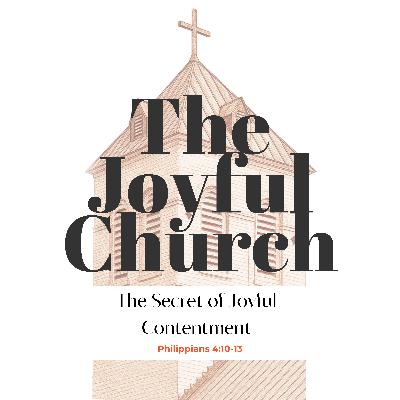 The Secret of Joyful Contentment / Philippians 4:10-13