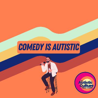 Comedy is Autistic