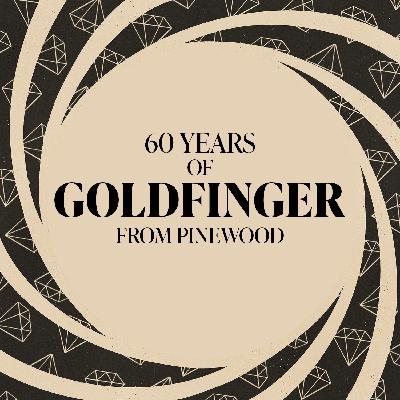 60 years of Goldfinger - From Pinewood