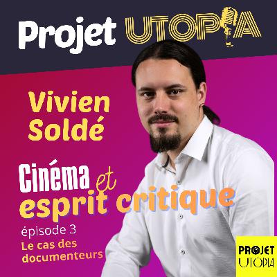 Cinéma et esprit critique, Part. 3/3 - Vivien Soldé