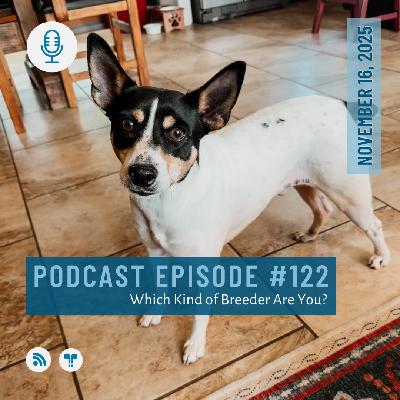 #122 - Which Kind of Dog Breeder Are You? #122 - Which Kind of Dog Breeder Are You?
