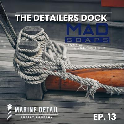 The Detailers Dock - Ep. 13 - Ft. Christian Buchleitner - MAD Soaps