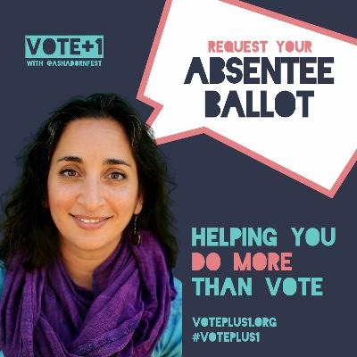 Vote+1 Ep. 2: Request Your Absentee Ballot