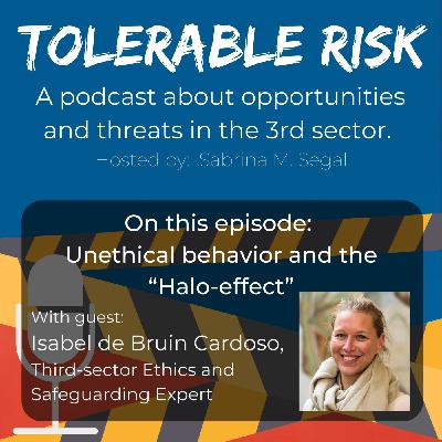 Episode 30: Tolerable Risk - E030 - Isabel de Bruin Cardoso - unethical behavior and the "halo-effect"