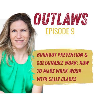 Burnout Prevention & Sustainable Work: How to Make Work Work with Sally Clarke