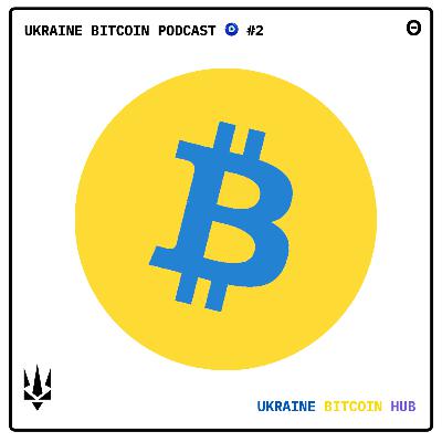 UKRAINE BITCOIN PODCAST 🧿 #2 UKRAINE BITCOIN PODCAST 🧿 #2