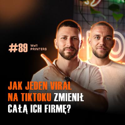 #89 Jak Wall Printers zarobili na niszy, której nie było w Polsce? Rafał Wierzbicki i Mateusz Siejo