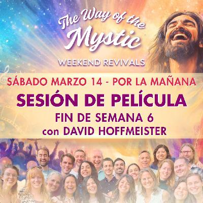 El Camino del Místico: Celebraciones de Fin de Semana Online 6 - Sesión de Película del Sábado con David Hoffmeister El Camino del Místico: Celebraciones de Fin de Semana Online 6 - Sesión de Película del Sábado con David Hoffmeister