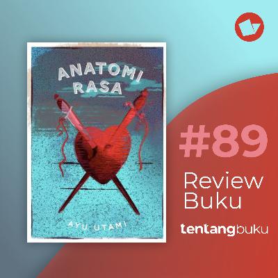 Review Buku #89 ANATOMI RASA By Ayu Utami - BELAJAR MEMAHAMI SEBUAH RASA DALAM DIRI KITA