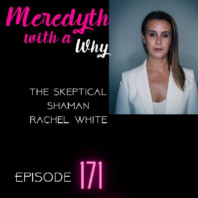 171 The Skeptical Shaman, Rachel White