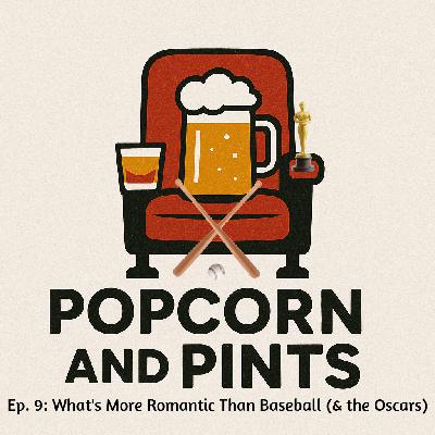 Ep 9: How Can You Not Be Romantic About Baseball And The Oscars? Ep 9: How Can You Not Be Romantic About Baseball And The Oscars?