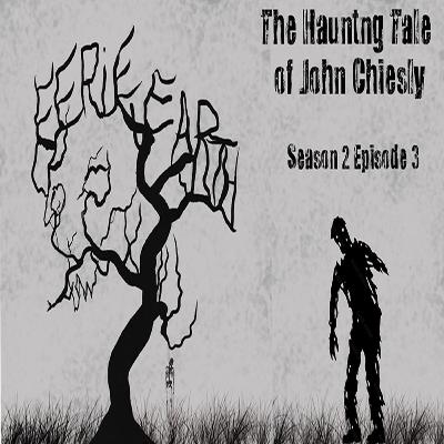 The Haunting Tale of John Chiesly - Eerie Earth Season 2 Episode 3 The Haunting Tale of John Chiesly - Eerie Earth Season 2 Episode 3