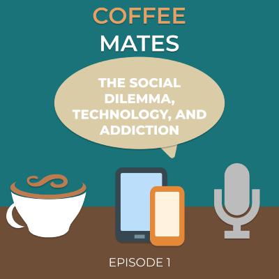 Episode 1: The Social Dilemma, Technology, and Addiction Episode 1: The Social Dilemma, Technology, and Addiction