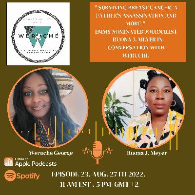 Episode 23 | Weruche & Ruona Meyer - "Surviving Breast Cancer, A Father's Assassination and More."