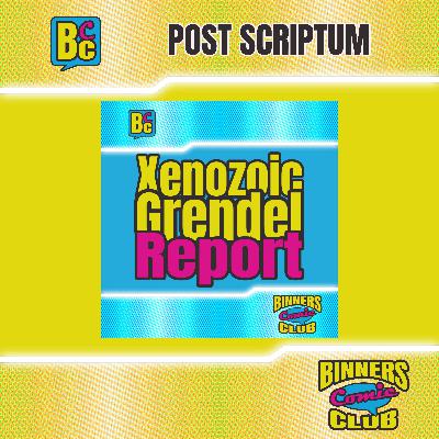 PS: Xenozoic Grendel Report