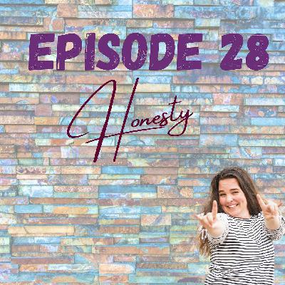 Episode 28 - Honesty