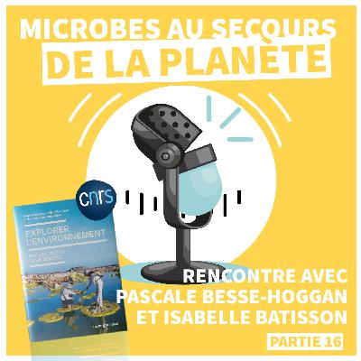 EXPLORER L'ENVIRONNEMENT | Microbes au secours de la planète [Épisode 16]