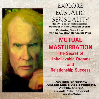 MUTUAL MASTURBATION - The Secret of Unbelievable Orgasms, Relationship Success, and Orgasmic Consciousness MUTUAL MASTURBATION - The Secret of Unbelievable Orgasms, Relationship Success, and Orgasmic Consciousness