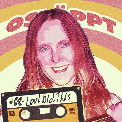 Osläppt #68 - Lovi Did This
