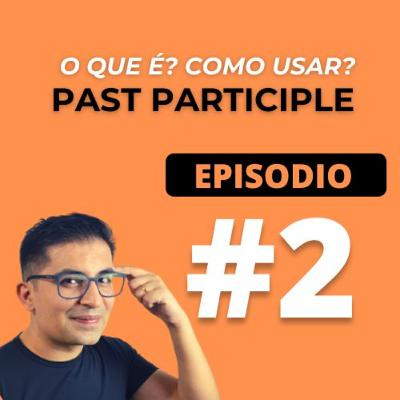 Past Participle - O que é e como usar?