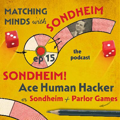 #15-Sondheim: Ace Human Hacker, or Sondheim & Parlor Games