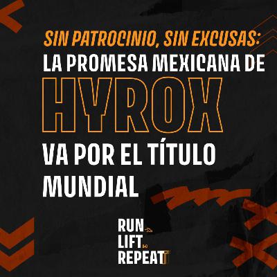 Sin patrocinio, sin excusas: la promesa mexicana de Hyrox va por el título mundial