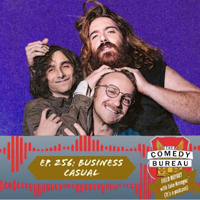 Ep. 256: Business Casual & Focused Chaos for Comedic Gold