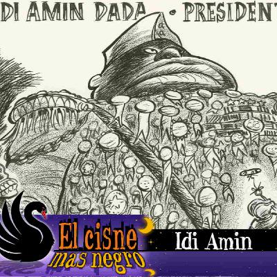 El Cisne más Negro #36 – Idi Amin